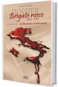 Dossier Brigate Rosse 1969-2007: La lotta armata e le verit&agrave; nascoste