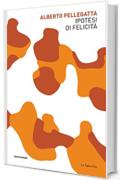 Ipotesi di felicit&agrave;
