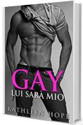 Gay: Lui Sar&agrave; Mio