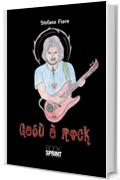 Ges&ugrave; &egrave; rock