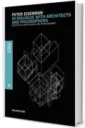 Peter Eisenman: In dialogue with architects and philosophers