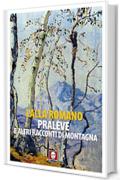 Pral&egrave;ve e altri racconti di montagna