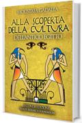 ALLA SCOPERTA DELLA CULTURA DELL&rsquo;ANTICO EGITTO