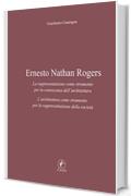 Ernesto Nathan Rogers: La rappresentazione come strumento per la conoscenza dell&rsquo;architettura.  L&rsquo;architettura come strumento per la rappresentazione della societ&agrave; (Arte)
