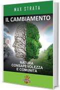 Il cambiamento. Natura, consapevolezza e comunit&agrave;