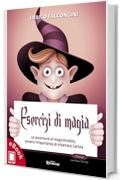 Esercizi di magia: Le avventure di mago Ernesto, ovvero l&rsquo;importanza di chiamarsi Carota (Collana Presagi - Narrativa fantasy)