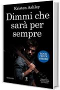 Dimmi che sar&agrave; per sempre (Rock Chick Series Vol. 1)