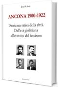 Ancona 1900-1922. Storia narrativa della citt&agrave;. Dall'et&agrave; giolittiana all'avvento del fascismo (Le Turbine)