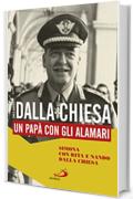 Carlo Alberto dalla Chiesa: Un pap&agrave; con gli alamari