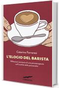 L'elogio del barista. Riflessioni semiserie di una psicoterapeuta sull'inutilit&agrave; della psicoanalisi