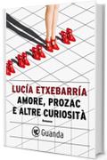 Amore, prozac e altre curiosit&agrave;