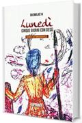 Luned&igrave; - Cinque giorni con Ges&ugrave;