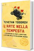 L'arte nella tempesta: L&rsquo;avventura di poeti, scrittori e pittori nella rivoluzione russa
