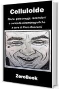 Celluloide: storie personaggi recensioni e curiosit&agrave; cinematografiche