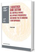 L&rsquo;assistenza come sistema. Dal controllo sociale agli apparati previdenziali: San Marino tra et&agrave; moderna e contemporanea (Collana sammarinese di studi storici)