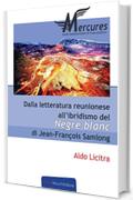 Dalla letteratura reunionese all'ibridismo del N&egrave;gre Blanc di Jean-Fran&ccedil;ois Samlong