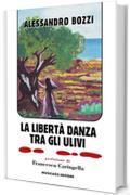 La libert&agrave; danza tra gli ulivi