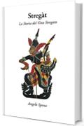 Streg&agrave;t: La Storia del Vino Stregato