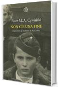 Non c'&egrave; una fine: Trasmettere la memoria di Auschwitz