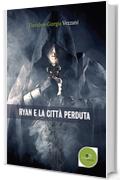Ryan e la citt&agrave; perduta