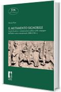 Il mutamento signorile. Assetti di potere e comunicazione politica nelle campagne dell&rsquo;Italia centro-settentrionale (1080-1130 c.) (Reti Medievali E-Book)