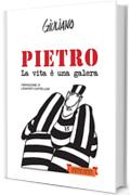 Pietro. La vita &egrave; una galera (Piccola Biblioteca del Sorriso)