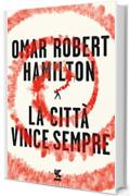 La citt&agrave; vince sempre