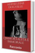 L'immortalit&agrave; &egrave; immorale: Racconto (Borderline)