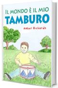 Il mondo &egrave; il mio tamburo