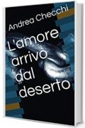 L'amore arriv&ograve; dal deserto