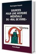 Sources pour une histoire m&eacute;di&eacute;vale du "mal de vivre"