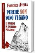 Perch&eacute; non sono Vegano - Le ragioni di un libero pensatore (I coriandoli)