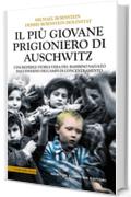 Il pi&ugrave; giovane prigioniero di Auschwitz