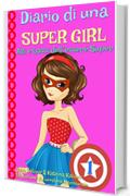 Diario di una Super Girl  Libro 1  Alti e bassi dell&rsquo;essere Super