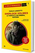 La verit&agrave; &egrave; un'ombra, Watson (Il Giallo Mondadori Sherlock)