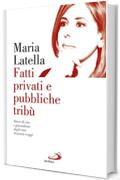 Fatti privati e pubbliche trib&ugrave;: Storie di vita e giornalismo dagli anni Sessanta a oggi