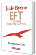 EFT: Tecniche di libert&agrave; emotiva: Istruzioni per l'uso