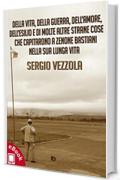 Della vita, della guerra, dell&rsquo;amore, dell&rsquo;esilio e di molte altre strane cose che capitarono a Zenone Bastiani nella sua lunga vita (Collana Sentieri - Narrativa mainstream)