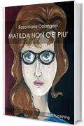 Matilda non c'&egrave; pi&ugrave;
