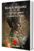 Black Wizard: + Forte del Tempo - L'amore pi&ugrave; puro