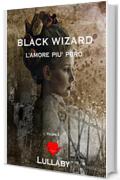 Black Wizard: L'amore pi&ugrave; puro