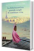 La felicit&agrave; arriva quando scegli di cambiare vita