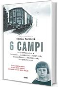 Sei campi: Sopravvissuta a Terez&iacute;n, Auschwitz, Kurzbach, Gross-Rosen, Mauthausen e Bergen-Belsen