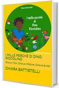 I mille perch&eacute; di Dino Ricciolino: Dino e i Fiori, Dino e il Polline, Dino e le Api