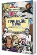 L'opera &egrave; polvere da sparo
