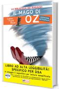 Il mago di Oz: Ediz. integrale ad alta leggibilit&agrave; specifico per DSA