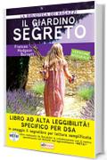Il Giardino segreto: Ediz. integrale ad alta leggibilit&agrave; specifico per DSA