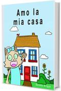 Amo la mia casa: Libro illustrato per bambini &ndash; Edizione Italiana (Rosie Cat)