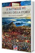 Le battaglie pi&ugrave; crudeli della storia