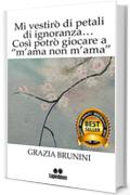 MI VESTIRO' DI PETALI DI IGNORANZA: COS&igrave; POTRO GIOCARE A "M'AMA NON M'AMA"